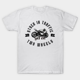 MOVING THROUGH TRAFFIC ON TWO WHEELS T-Shirt